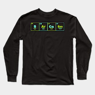 Sarcasm (S-Ar-Ca-Sm) Long Sleeve T-Shirt